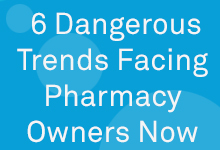 6-dangerous-trends-facing-pharmacy-owners